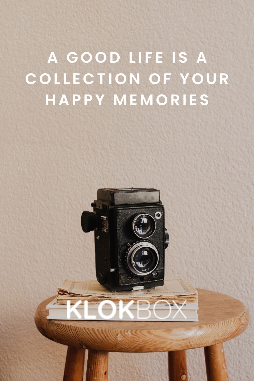 A good Life Is a Collection Of your Happy Memories